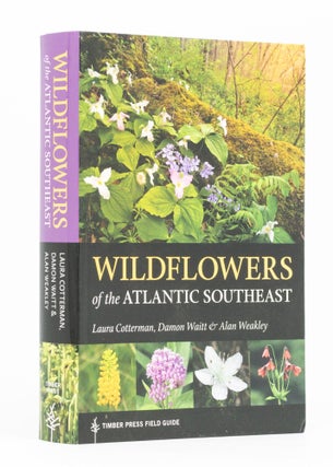 Item #136722 Wildflowers of the Atlantic Southwest. Timber Press Field Guide. Laura COTTERMAN,...