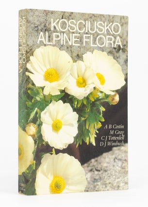 Item #136724 Kosciusko Alpine Flora. A. B. COSTIN, C. J. TOTTERDELL, M. GARY, D J. WIMBUSH