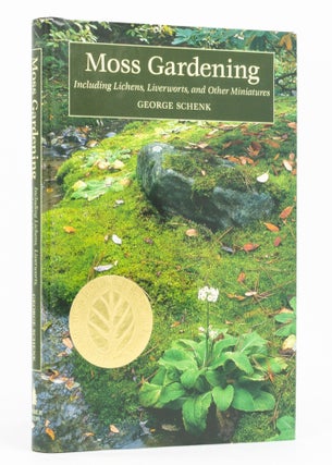 Item #136726 Moss Gardening, including Lichens, Liverworts, and other Miniatures. George SCHENK