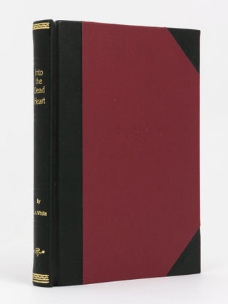 Item #136748 Into the Dead Heart. An Ornithological Trip through Central Australia. Captain...