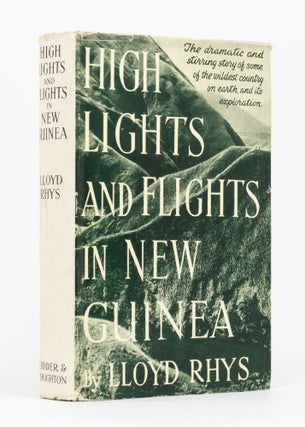 Item #136750 High Lights and Flights in New Guinea. Being in the Main an Account of the Discovery...