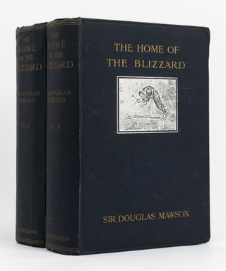 Item #136777 The Home of the Blizzard. Being the Story of the Australasian Antarctic Expedition,...