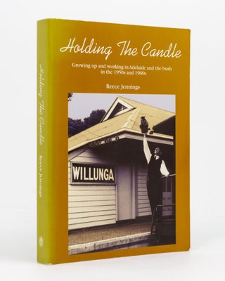 Item #136813 Holding the Candle. Growing Up and Working in Adelaide and the Bush in the 1950s and...