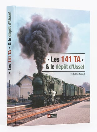 Item #136815 Les 141 TA & le Dépôt d'Ussel. À la Mémoire de Marcelle Martinat. Railways,...