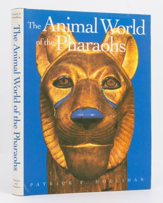Item #136875 The Animal World of the Pharaoh. Egyptology, Patrick F. HOULIHAN