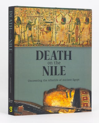 Item #136890 Death on the Nile. Uncovering the Afterlife of Ancient Egypt. Egyptology, Julie...