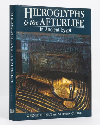 Item #136891 Hieroglyphs and the Afterlife in Ancient Egypt. Egyptology, Werner FORMAN, Stephen...