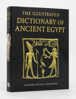 Item #136922 The Illustrated Dictionary of Ancient Egypt. Ian SHAW, Paul Nicholson
