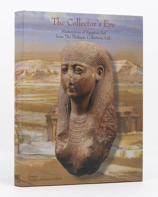 Item #136923 The Collector's Eye. Masterpieces of Egyptian Art from the Thalassic Collection,...