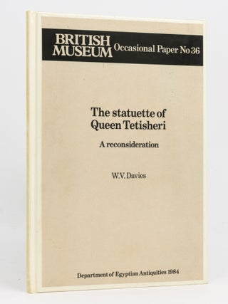 Item #136929 The Statuette of Queen Tetisheri. A Reconsideration. W. V DAVIES