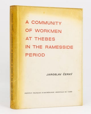 Item #136939 A Community of Workmen at Thebes in the Ramesside Period. Jaroslav CERNY