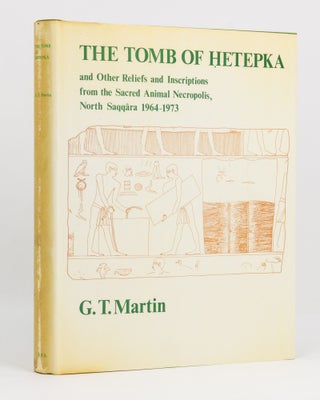 Item #136949 The Tomb at Hetepka and Other Reliefs and Inscriptions from the Sacred Animal...