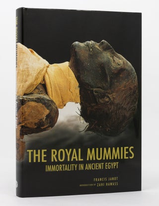 Item #136958 The Royal Mummies. Immortality in Ancient Egypt. Egyptology, Francis JANOT