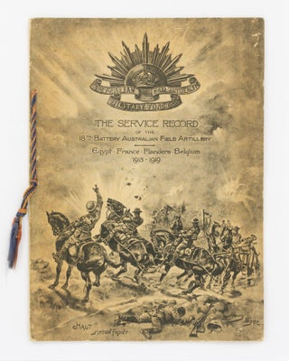 Item #136972 The Service Record of the 18th Battery Australian Field Artillery. Egypt, France,...