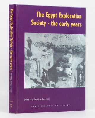 Item #136974 The Egypt Exploration Society. The Early Years. Egyptology, Patricia SPENCER