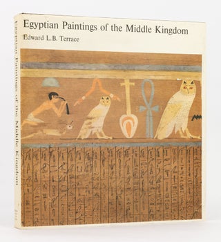 Item #136990 Egyptian Paintings of the Middle Kingdom. Egyptology, Edward L. B. TERRACE
