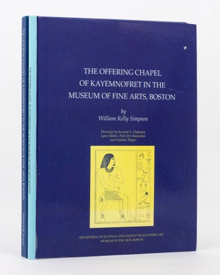Item #136994 The Offering Chapel of Kayemnofret in the Museum of Fine Arts, Boston. William Kelly...