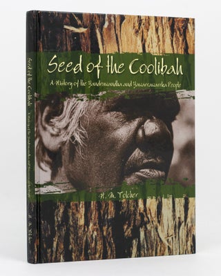 Item #137017 Seed of the Coolibah. A History of the Yandruwandha and Yawarrawarrka People. Helen...