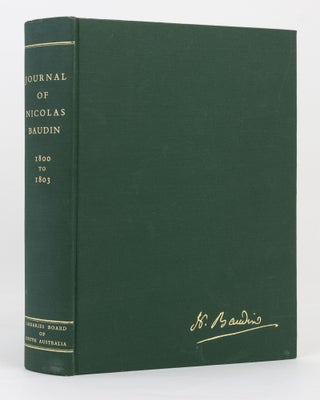Item #137038 The Journal of Post Captain Nicolas Baudin, Commander-in-Chief of the Corvettes...