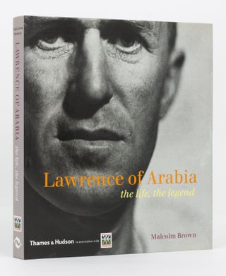 Item #137043 Lawrence of Arabia. The Life, the Legend. Malcolm BROWN