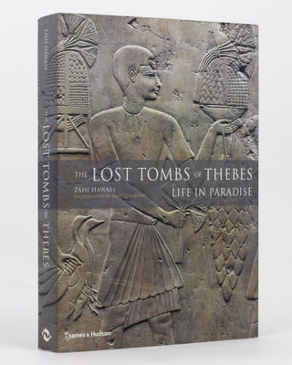 Item #137083 The Lost Tombs of Thebes. Life in Paradise. Egyptology, Zahi HAWASS