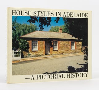 Item #137091 House Styles in Adelaide. A Pictorial History. J. N. PERSSE, D M. ROSE