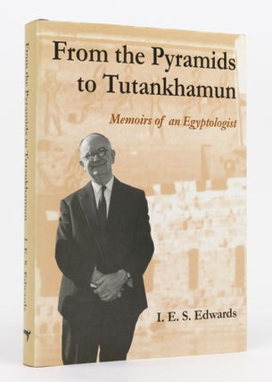 Item #137102 From the Pyramids to Tutankhamun. Memoirs of an Egyptologist. Egyptology, I. E. S....