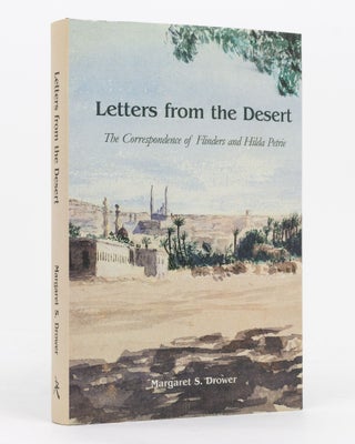 Item #137103 Letters from the Desert. The Correspondence of Flinders and Hilda Petrie....