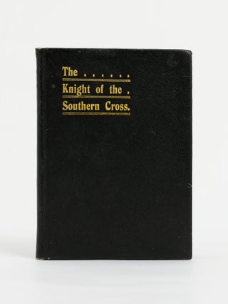 Item #137109 The Knight of the Southern Cross and Other Poems. Ellen Milne BUNDEY, Lyell DUNNE,...