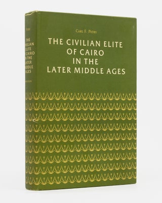 Item #137115 The Civilian Elite of Cairo in the Later Middle Ages. Egyptology, Carl F. PETRY