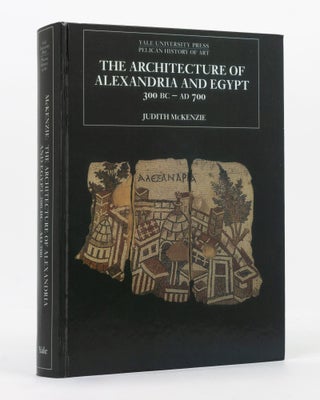Item #137120 The Architecture of Alexandria and Egypt, 300 BC - AD 700. Egyptology, Judith McKENZIE
