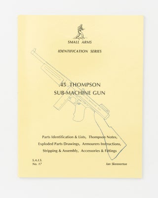 Item #137168 Small Arms Identification Series. [Volume XVII]: .45 Thompson Sub-machine Gun. Ian...