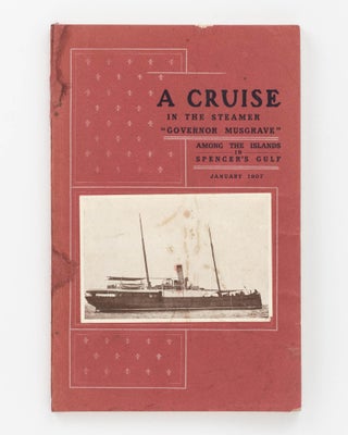 Item #13718 A Cruise in the SS 'Governor Musgrave' among the Islands in Spencer's Gulf, January...