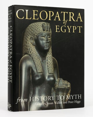 Item #137190 Cleopatra of Egypt. From History to Myth. Egyptology, Susan WALKER, Peter HIGGS