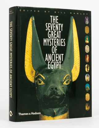 Item #137191 The Seventy Great Mysteries of Ancient Egypt. Egyptology, Bill MANLEY