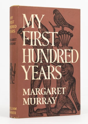 Item #137193 My First Hundred Years. Egyptology, Margaret MURRAY