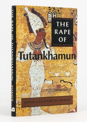 Item #137194 The Rape of Tutankhamun. Egyptology, John ROMER, Elizabeth ROMER