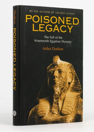 Item #137195 Poisoned Legacy. The Fall of the Nineteenth Egyptian Dynasty. Egyptology, Aidan DODSON