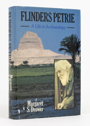 Item #137199 Flinders Petrie. A Life in Archaeology. Egyptology, Margaret S. DROWER, Flinders PETRIE