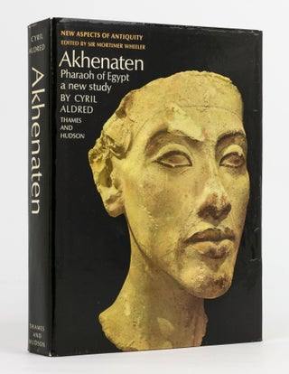 Item #137201 Akhenaten. Pharaoh of Egypt. A New Study. Egyptology, Cyril ALDRED