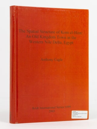 Item #137218 The Spatial Structure of Kom El-Hisn, an Old Kingdom Town in the Western Nile Delta,...