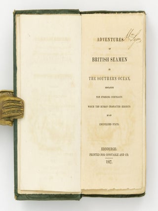 Adventures of British Seamen in the Southern Ocean, displaying the Striking Contrasts which the Human Character exhibits in an Uncivilised State