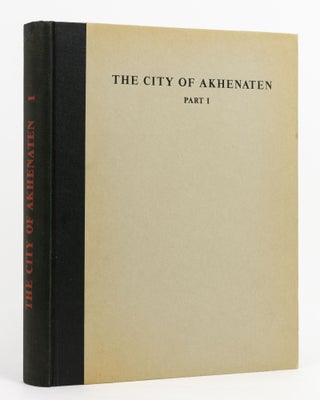 Item #137335 The City of Akhenaten. Part I: Excavations of 1921 and 1922 at el-'Amarneh ... With...