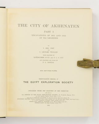 The City of Akhenaten. Part I: Excavations of 1921 and 1922 at el-'Amarneh ... With Chapters by Battiscombe Gunn and P.L.O. Guy