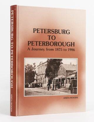 Item #137380 Petersburg to Peterborough. A Journey from 1875 to 1986. Anita WOODS