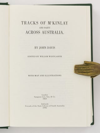 Tracks of McKinlay and Party across Australia. Edited from Mr Davis's Manuscript Journal; with an Introductory View of the Recent Australian Explorations of McDouall Stuart, Burke and Wills, Landsborough, etc., by William Westgarth