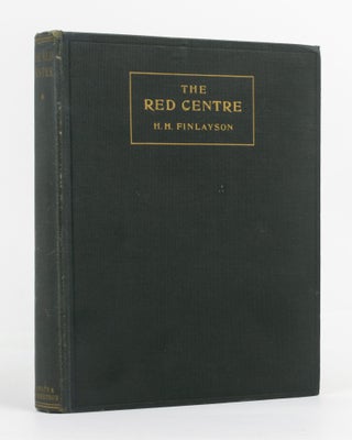 Item #137430 The Red Centre. Man and Beast in the Heart of Australia. H. H. FINLAYSON