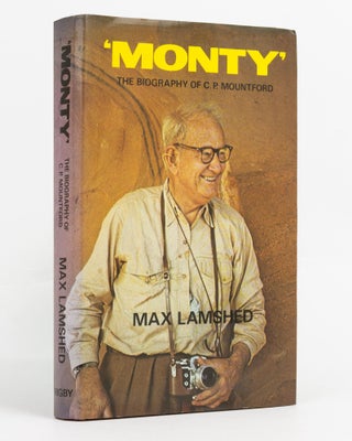 Item #137431 'Monty'. The Biography of C.P. Mountford. Charles Pearcy MOUNTFORD, Max LAMSHED