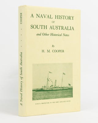 Item #137432 A Naval History of South Australia and Other Historical Notes. H. M. COOPER