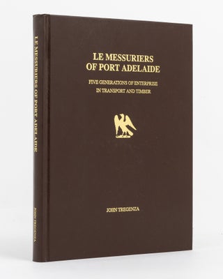 Item #137433 Le Messuriers of Port Adelaide. Five Generations of Enterprise in Transport and...
